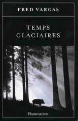 Temps glaciaires, fred vargas, polar, littérature contemporaine, lecture